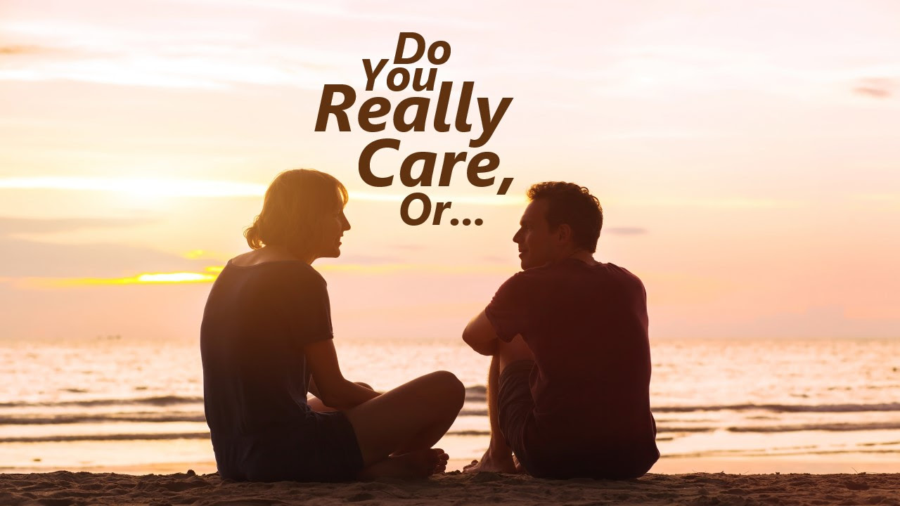 Do You Really Care, or…?